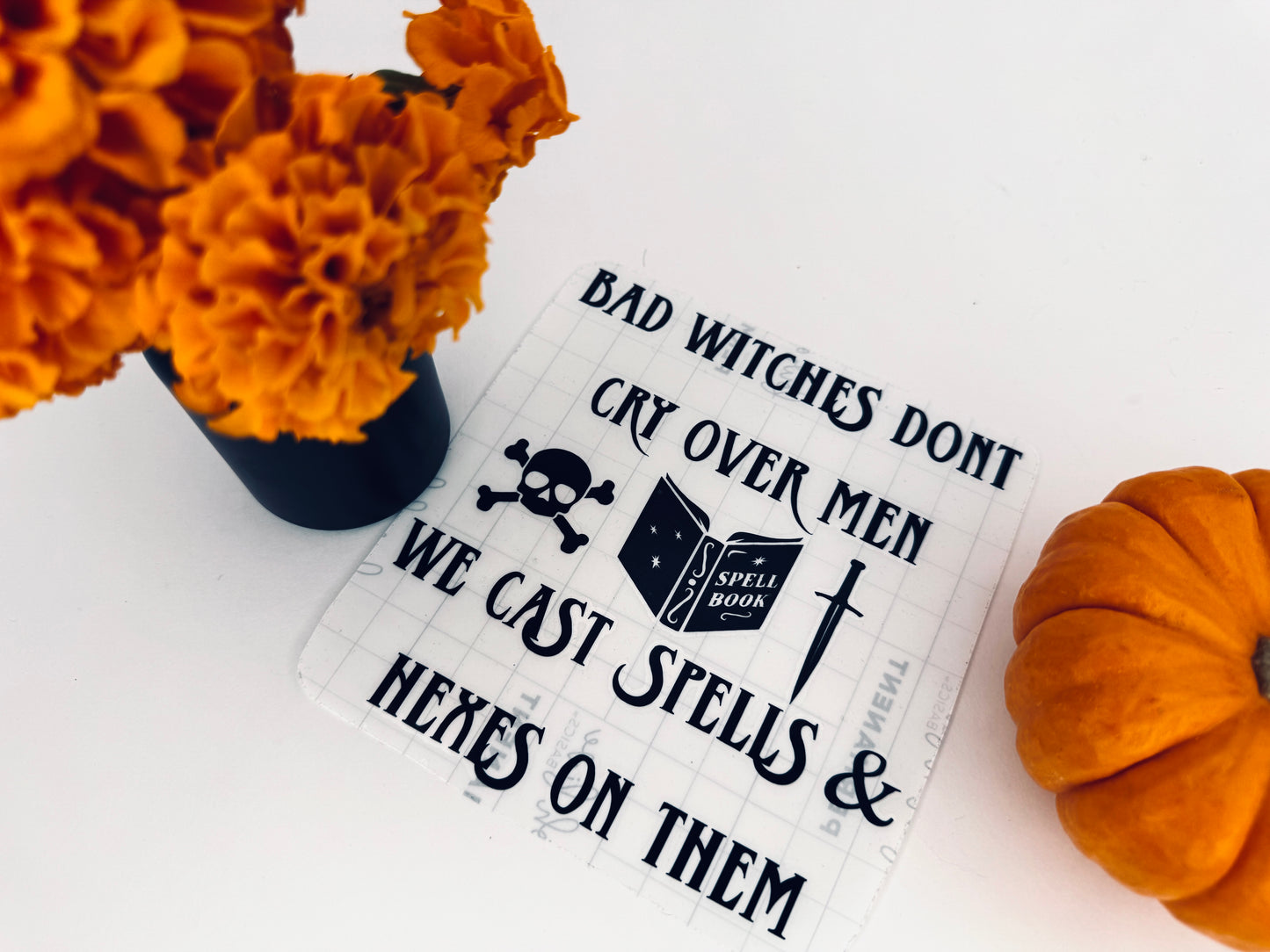 Bad Witches Don’t Cry Over Men Permanent Vinyl Decal