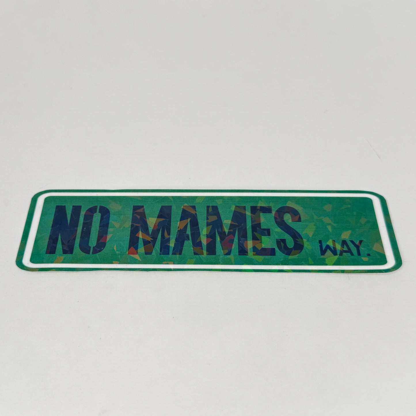 No Mames Way Street Sign Sticker - No Mames Way Holographic Permanent Vinyl Sticker
