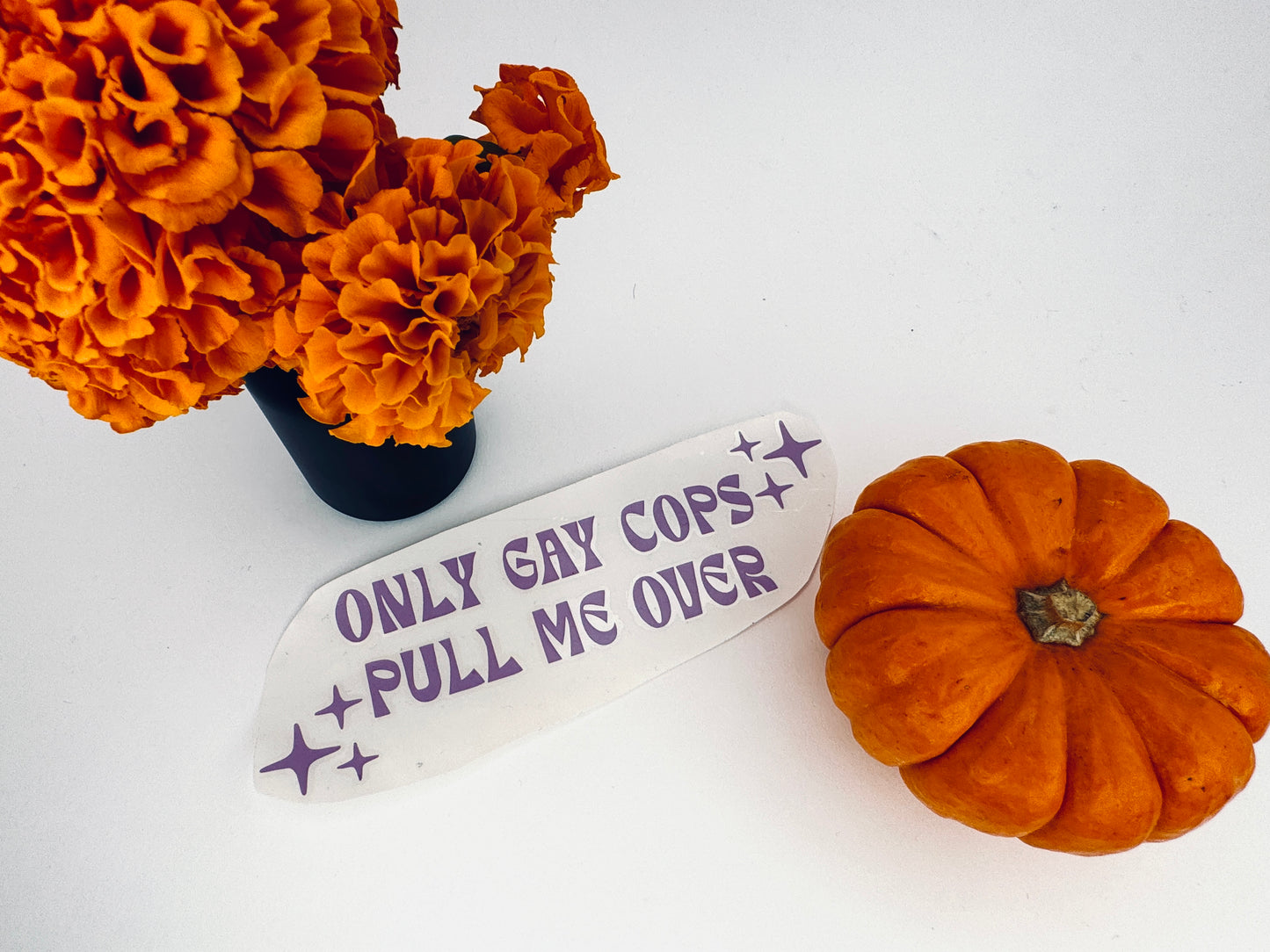 Only Gay Cops Pull Me Over Permanent Vinyl Decal